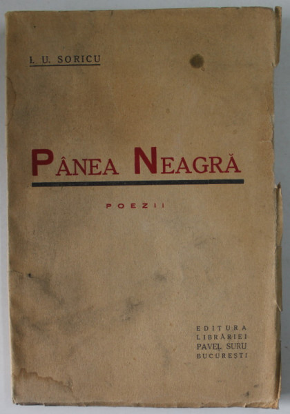 PANEA NEAGRA , POEZII de I.U. SORICU , 1939 , PREZINTA URME DE UZURA SI DE INDOIRE , PETE , DEDICATIE *