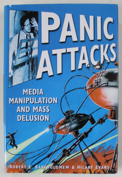 PANIC ATTACKS , MEDIA MANIPULATION AND MASS DELUSION , by ROBERT E. BARTHOLOMEW and HILARY EVANS , 2004