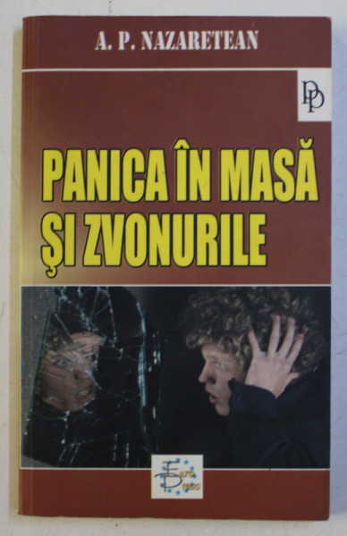 PANICA IN MASA SI ZVONURILE - CURS DE PSIHOLOGIE SOCIALA SI POLITICA de A. P. NAZARETEAN , 2006