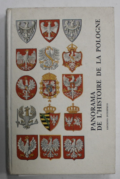 PANORAMA DE L 'HISTOIRE DE LA POLOGNE , EDITIONS INTERPRESS , VARSOVIE , 1984