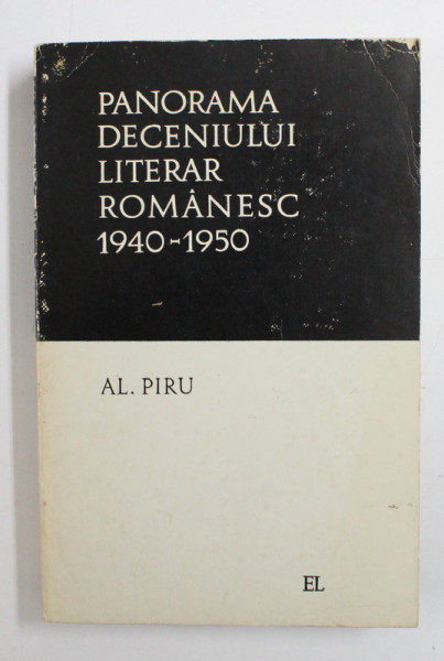 PANORAMA DECENIULUI LITERAR ROMANESC , 1940 - 1950 DE AL . PIRU , 1968 , *DEDICATIE