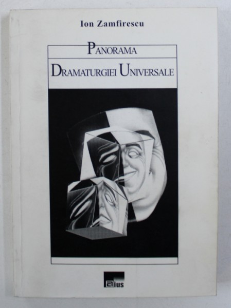 PANORAMA DRAMATURGIEI UNIVERSALE de ION ZAMFIRESCU , 1999 , DEDICATIE*