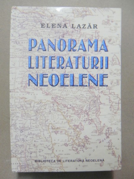 PANORAMA LITERATURII NEOELENE-ELENA LAZAR  BUCURESTI 2001