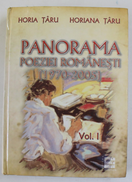 PANORAMA POEZIEI ROMANESTI ( 1970- 2005) , FISE DE LECTURA de HORIA TARU si HORIANA TARU , VOLUMUL I , 2006