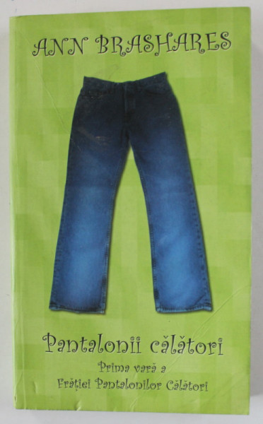 PANTALONII CALATORI , PRIMA VARA A FRATIEI PANTALONILOR CALATORI de ANN BRASHARES , 2007