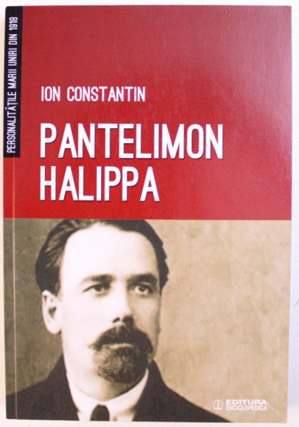 PANTELIMON  HALIPPA de ION CONSTANTIN , SERIA " PERSONALITATILE MARII UNIRI DIN 1918 " , 2016