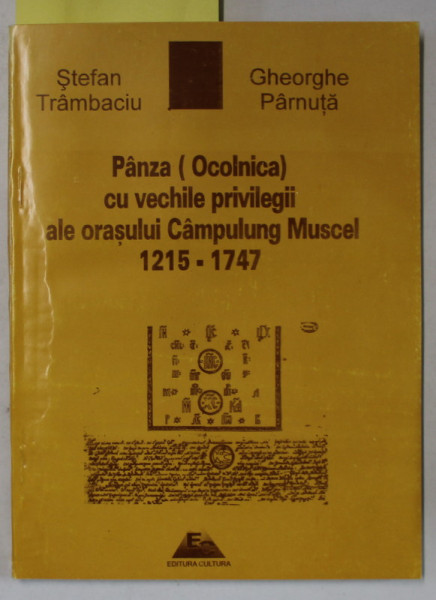PANZA (OCOLNICA ) CU VECHILE PRIVILEGII ALE ORASULUI CAMPULUNG MUSCEL 1215 -1747 de STEFAN TRAMBACIU si GHEORGHE PARNUTA , ANII '90