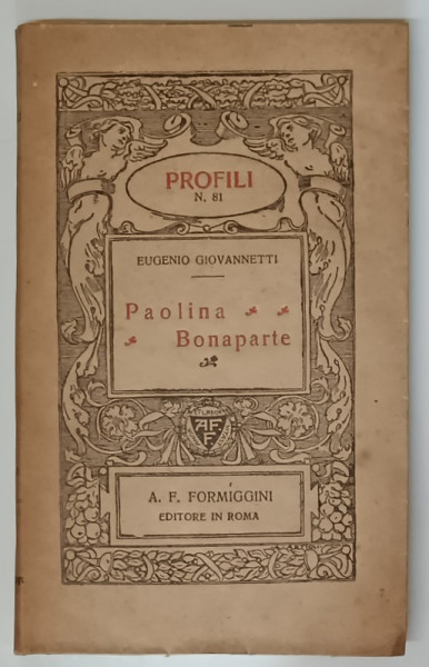 PAOLINA  BONAPARTE di EUGENIO GIOVANNETI , TEXT IN LIMBA ITALIANA , 1926