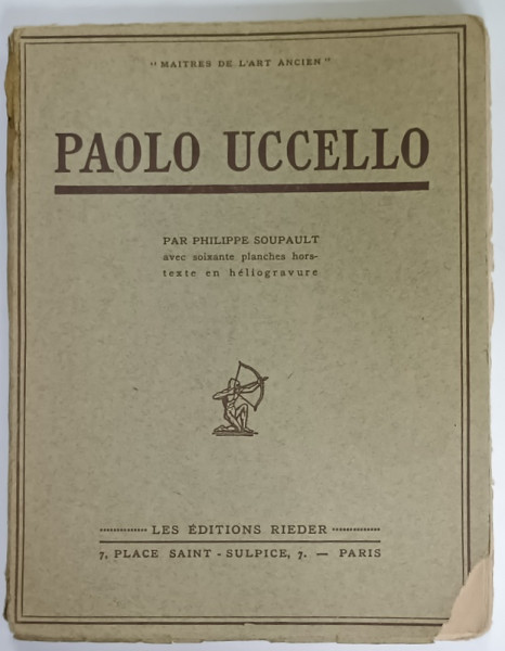 PAOLO UCCELLO par PHILIPPE SOUPAULT , avec soixante planches...en heliogravure , 1929 , PREZINTA URME DE UZURA *