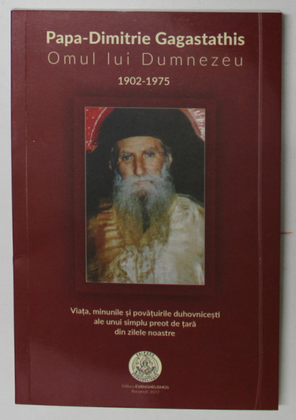 PAPA - DIMITRIE GAGASTATHIS ( 1902 - 1975 ) , OMUL LUI DUMNEZEU , 2022