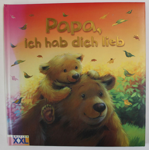 PAPA , ICH HAB DICH LIEB , 2011, TEXT IN LIMBA GERMANA