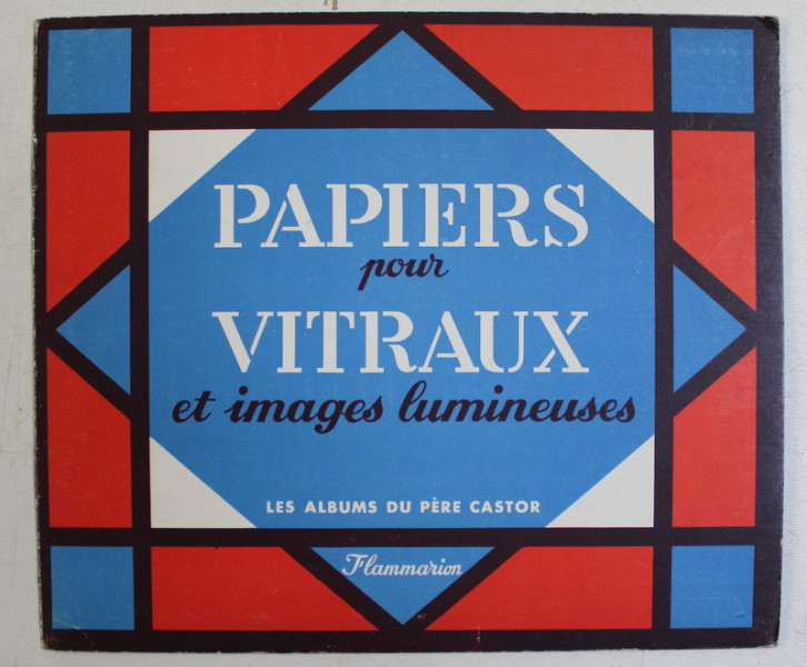 PAPIERS POUR VITRAUX ET IMAGES LUMINEUSES  - LES ALBUMS DU PERE CASTOR