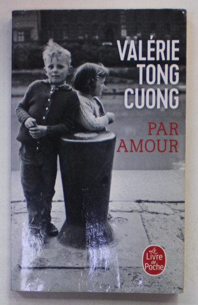 PAR AMOUR par VALERIE TONG CUONG , roman , 2017