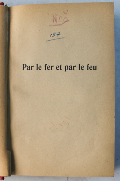PAR LE FER ET PAR LE FEU - roman heroique par HENRYK SIENKIEWICZSZ , EDITIE INTERBELICA