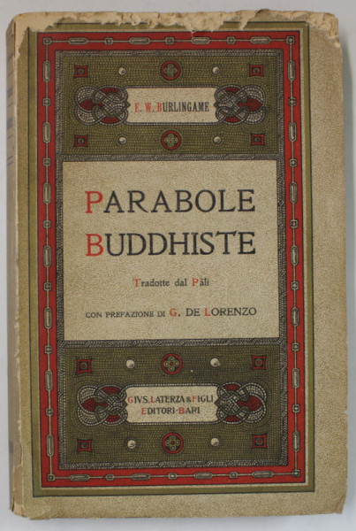 PARABOLE BUDDHISTE , tradotte dal pali da EUGENE WATSON BURLINGAME , TEXT IN LIMBA ITALIANA , 1926  , PREZINTA DEFECTE LA BLOCUL DE FILE ,  1926