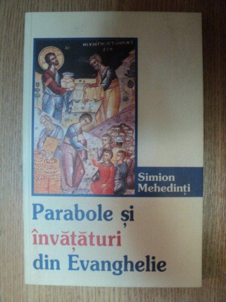 PARABOLE SI INVATATURI DIN EVANGHELIE de SIMION MEHEDINTI , 2002