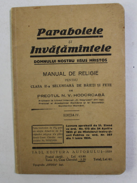 PARABOLELE SI INVATAMINTELE DOMNULUI NOSTRU IISUS HRISTOS - MANUAL DE RELIGIE PENTRU CLASA A - II -A SECUNDARA DE BAIETI SI FETE de N. V. HODOROABA , 1939