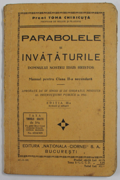 PARABOLELE SI INVATATURILE DOMNULUI NOSTRU IISUS HRISTOS , MANUAL PENTRU CLASA A II -A SECUNDARA de PREOT TOMA CHIRICUTA , 1935 , PREZINTA  INSEMNARI IN TEXT