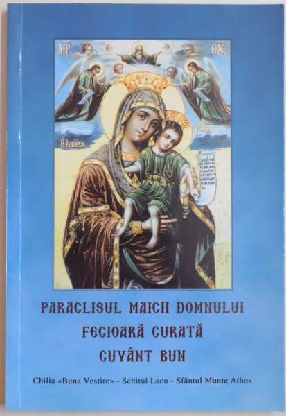 PARACLISUL MAICII DOMNULUI , FECIORA CURATA , CUVANT BUN , 2001