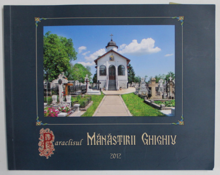 PARACLISUL MANASTIRII GHIGHIU , 2012