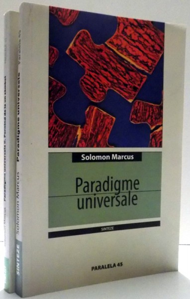 PARADIGME UNIVERSALE / PARADIGME UNIVERSALE II, PORNIND DE LA UN ZAMBET, VOL. I-II de SOLOMON MARCUS , 2005