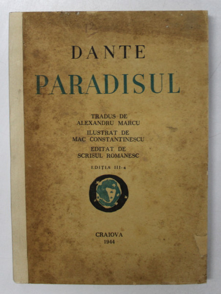 PARADISUL , de DANTE , TRADUS DE ALEXANDRU MARCU , ILUSTRAT DE MAC CONSTANTINESCU , Craiova 1944