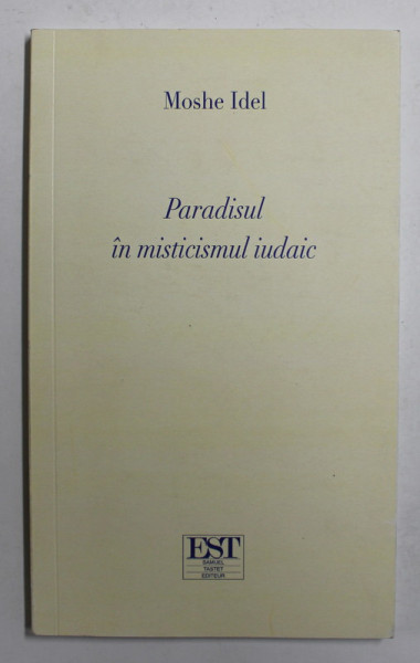 PARADISUL IN MISTICISMUL IUDAIC de MOSHE IDEL , 2009 *PREZINTA HALOURI DE APA