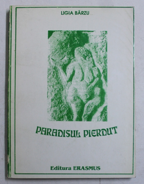 PARADISUL PIERDUT  - O ISTORIE A SOCIETATILOR PRIMITIVE de LIGIA BARZU , 1993