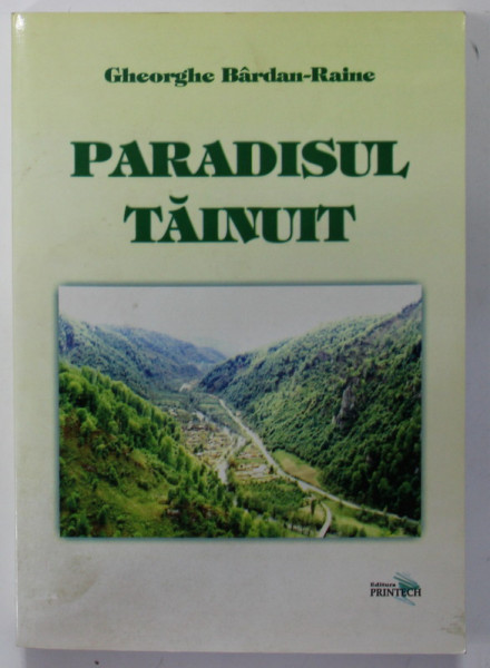 PARADISUL TAINUIT de GHEORGHE BARDAU - RAINE , ESEURI , VOLUMUL II , 2010 , DEDICATIE *
