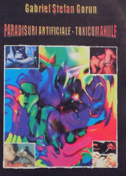 PARADISURI ARTIFICIALE - TOXICOMANIILEE de GABRIEL STEFAN GORUN , 2003