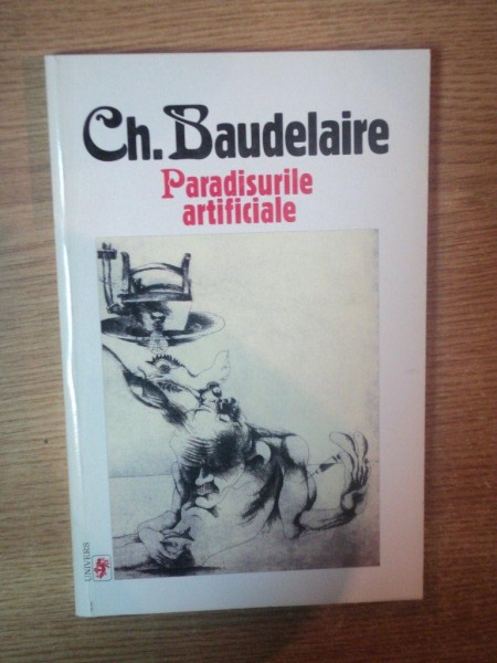 PARADISURILE ARTIFICIALE de CH. BAUDELAIRE , Bucuresti 2001