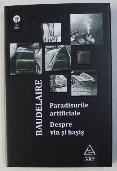 PARADISURILE ARTIFICIALE - DESPRE VIN SI HASIS de BAUDELAIRE , 2010