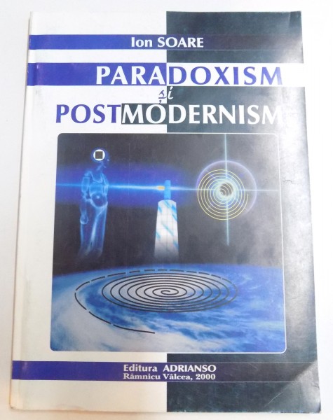 PARADOXISM SI POSTMODERNISM de ION SOARE , 2000