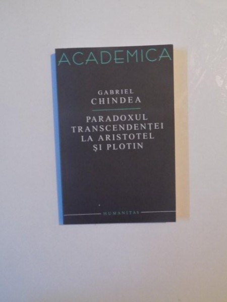 PARADOXUL TRANSCENDENTEI LA ARISTOTEL SI PLOTIN de GABRIEL CHINDEA , 2008