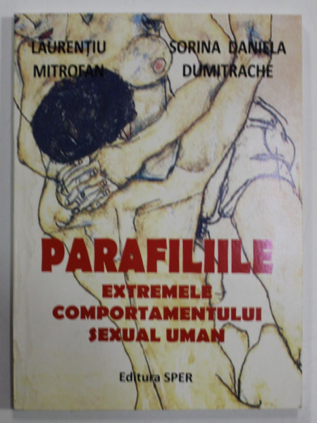 PARAFILIILE  , EXTREMELE COMPORTAMENTULUI SEXUAL UMAN de LAURENTIU MITROFAN si SORINA DANIELA DUMITRACHE , 2010, PREZINTA HALOURI DE APA *