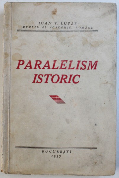 PARALELISM  ISTORIC de IOAN T. LUPAS , 1937 , DEDICATIE*
