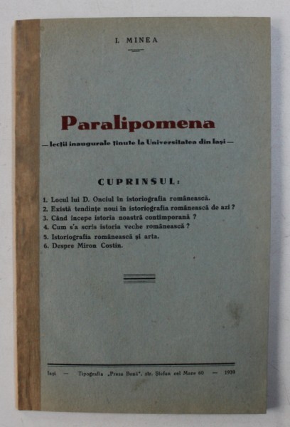 PARALIPOMENA  - LECTII INAUGURALE TINUTE LA UNIVERSITATEA DIN IASI de I . MINEA , 1939 ,  PREZINTA SUBLINIERI CU CREION COLORAT *