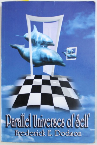 PARALLEL UNIVERSES OF SELF by FREDERICK E . DODSON , 2006