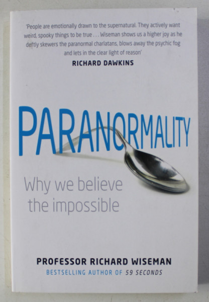 PARANORMALITY - WHY WE BELIEVE THE IMPOSSIBLE by RICHARD WISEMAN , 2011