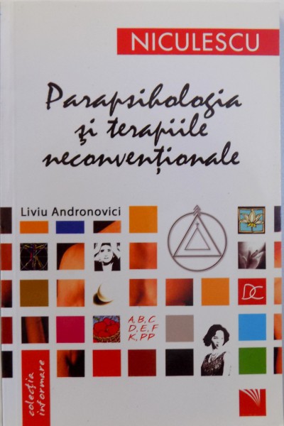 PARAPSIHOLOGIA SI TERAPIILE NECONVENTIONALE  de LIVIU ANDRONOVICI , 2007