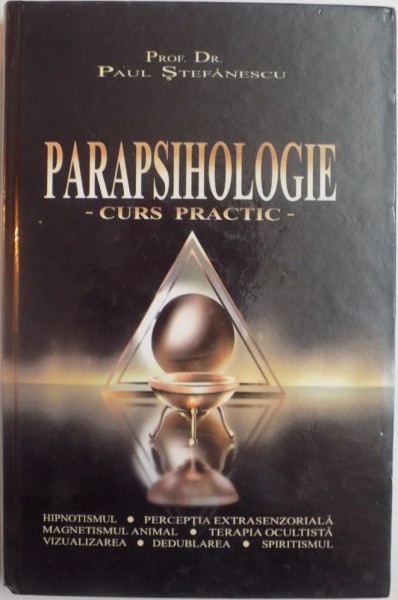 PARAPSIHOLOGIE - CURS PRACTIC - PROF. DR. PAUL STEFANESCU , 2004 * DEFECT COPERTA