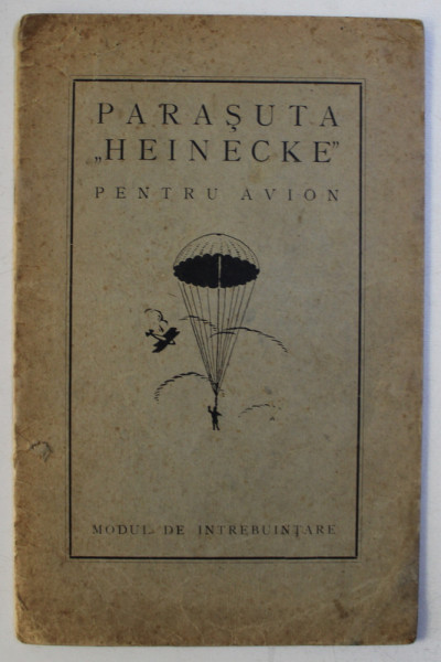 PARASUTA ' HEINECKE ' PENTRU AVION - MODUL DE INTREBUINTARE , PLIANT DE PREZENTARE , EDITIE INTERBELICA