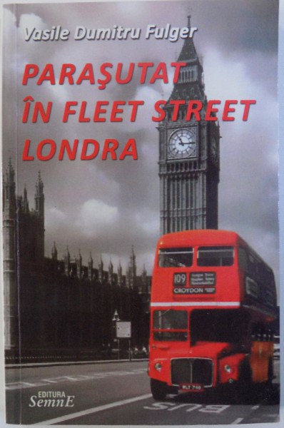PARASUTAT IN FLEET STREET LONDRA de VASILE DUMITRU FULGER , 2011