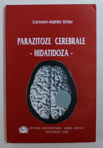 PARAZITOZE CEREBRALE - HIDATIDOZA de CARMEN - ADELLA SARBU , 2006