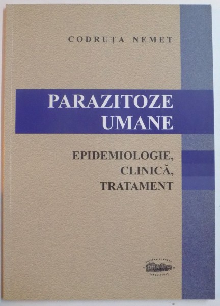 PARAZITOZE UMANE , EPIDEMIOLOGIE CLINICA , TRATAMENT de CODRUTA NEMET , 2006