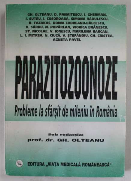 PARAZITOZOONOZE , PROBLEME LA SFARSIT DE MILENIU IN ROMANIA , sub redactia prof . dr. GH. OLTEANU , 1999 , DEDICATIE *