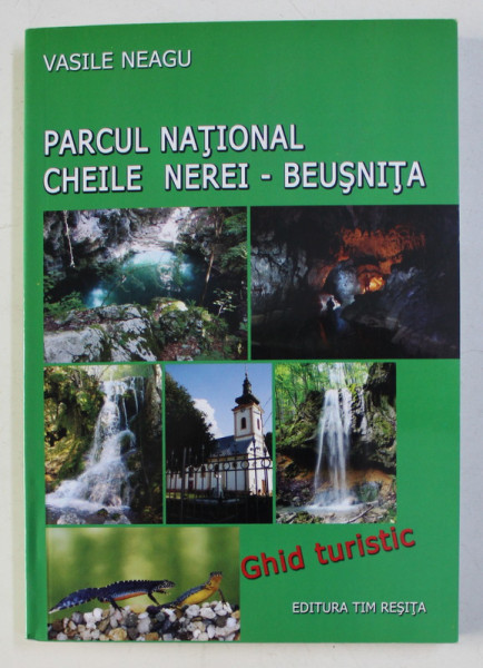 PARCUL NATIONAL CHEILE NEREI - BEUSNITA , GHID TURISTIC de VASILE NEAGU , 2011