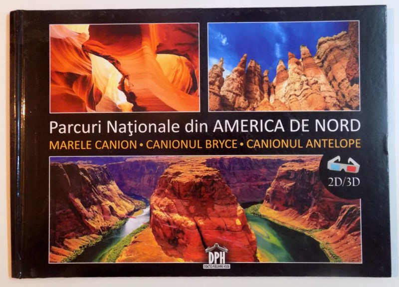 PARCURI NATIONALE DIN AMERICA DE NORD , MARELE CANION , CANIONUL BRYCE , CANIONUL ANTELOPE , 2013