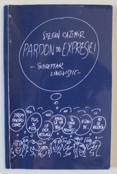 PARDON DE EXPRESIE ! INDREPTAR LINGVISTIC de STEFAN CAZIMIR , ANII '90