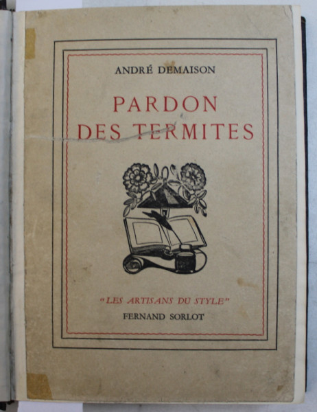 PARDON DES TERMITES par ANDRE DEMAISON , EXEMPLAR NUMEROTAT 719 DIN 1000 PE HARTIE VELINA MONTGOLFIER * , 1939
